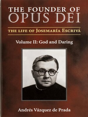 cover image of The Founder of Opus Dei, Volume II--God and Daring